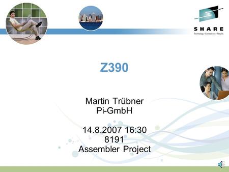 Z390 Martin Trübner Pi-GmbH 14.8.2007 16:30 8191 Assembler Project.