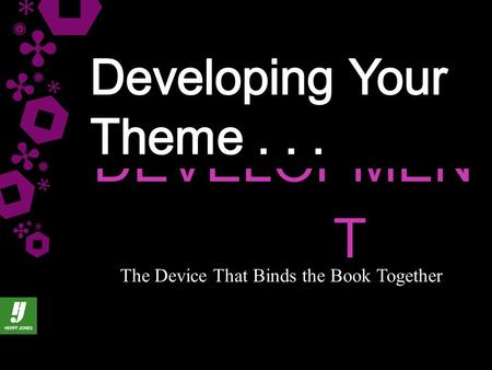 THEME The Device That Binds the Book Together DEVELOPMEN T.