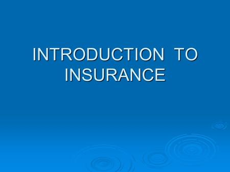 INTRODUCTION TO INSURANCE. MEANING OF INSURANCE  Insurance is a contract of indemnity under which insurance company or insurer agrees to pay a certain.