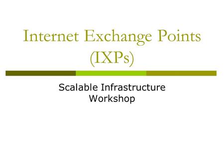Internet Exchange Points (IXPs)
