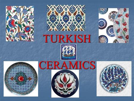 TURKISH CERAMICS. As beautiful art works there are in Turkish ceramics and tiles, there were many rich cultures that passed down from generations to generations.