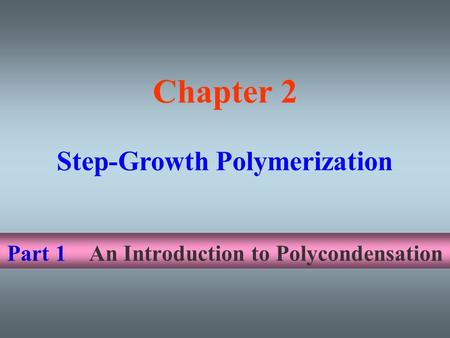 Part 1 An Introduction to Polycondensation