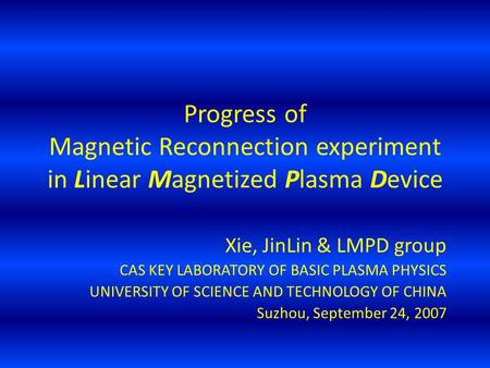 Xie, JinLin & LMPD group CAS KEY LABORATORY OF BASIC PLASMA PHYSICS