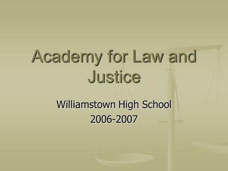 Academy for Law and Justice Williamstown High School 2006-2007.
