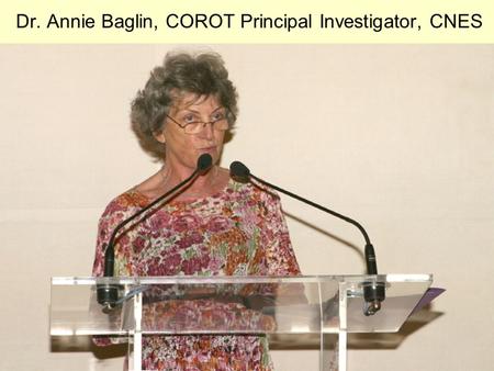 Dr. Annie Baglin, COROT Principal Investigator, CNES.