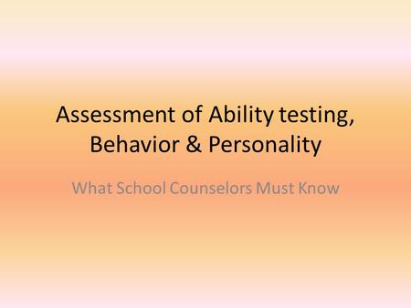 Assessment of Ability testing, Behavior & Personality