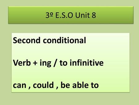 Second conditional Verb + ing / to infinitive can , could , be able to