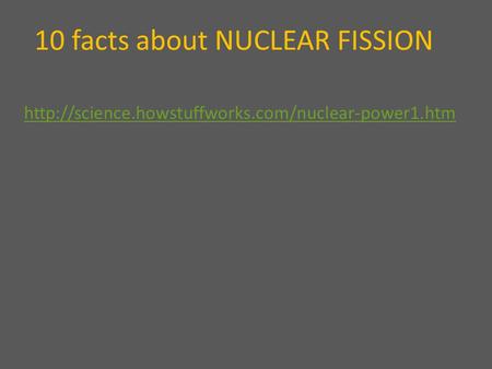 10 facts about NUCLEAR FISSION