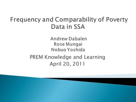 PREM Knowledge and Learning April 20, 2011.  Multiple goals: ◦ Monitor household welfare, demographic changes, ◦ Capture impact of short and long term.