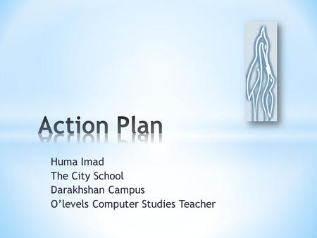 Action Plan Huma Imad The City School Darakhshan Campus