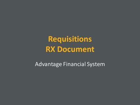 Requisitions RX Document Advantage Financial System.