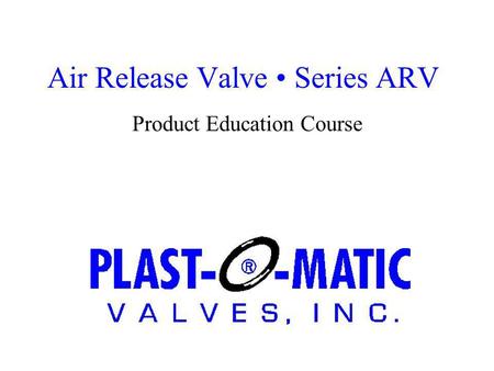 Air Release Valve Series ARV Product Education Course.