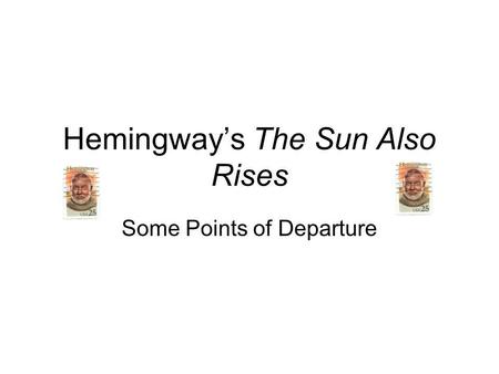 Hemingway’s The Sun Also Rises Some Points of Departure.