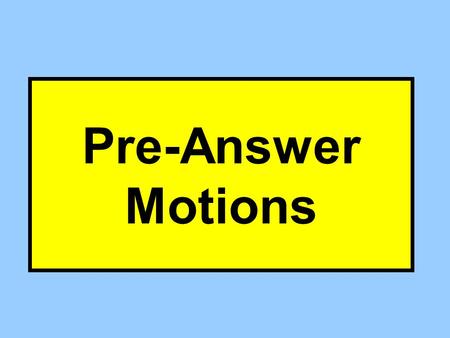 Pre-Answer Motions. 12(b)(1) Subject Matter Jurisdiction Should have been in state rather than federal court 12(b)(2) Personal Jurisdiction This court.