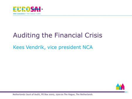1 Auditing the Financial Crisis Kees Vendrik, vice president NCA.