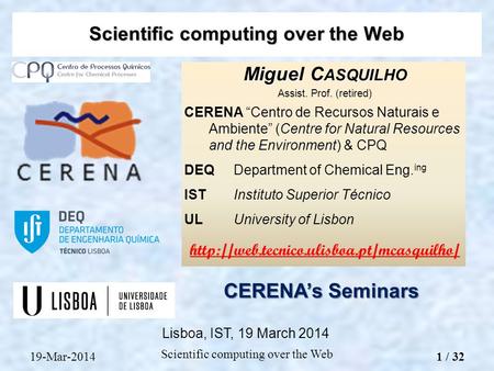 Miguel C ASQUILHO Assist. Prof. (retired) CERENA “Centro de Recursos Naturais e Ambiente” (Centre for Natural Resources and the Environment) & CPQ DEQDepartment.
