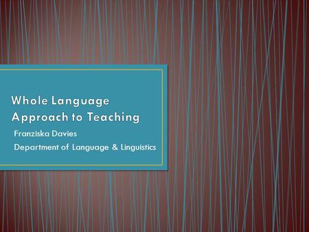 Franziska Davies Department of Language & Linguistics.