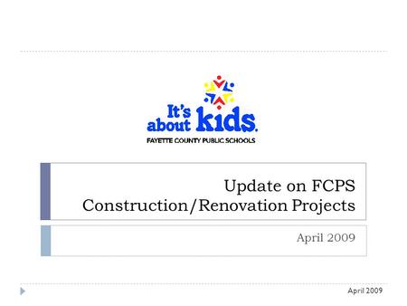 Update on FCPS Construction/Renovation Projects April 2009.