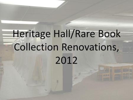 Heritage Hall/Rare Book Collection Renovations, 2012.