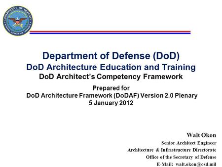 Department of Defense (DoD) DoD Architecture Education and Training DoD Architect’s Competency Framework Prepared for DoD Architecture Framework (DoDAF)