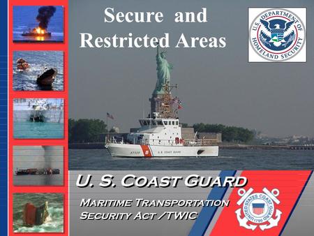 U. S. Coast Guard Secure and Restricted Areas Maritime Transportation