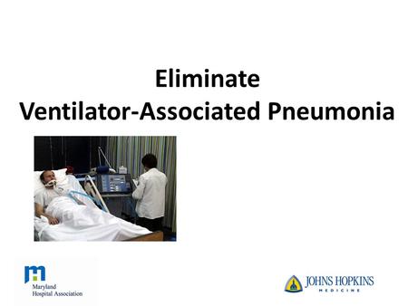 Eliminate Ventilator-Associated Pneumonia. What Is a Ventilator? A machine that supports breathing for those that have lost the ability to breathe Short.
