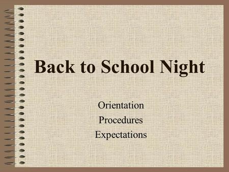 Back to School Night Orientation Procedures Expectations.