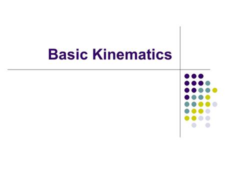 Basic Kinematics. Course Content I.Introduction to the Course II.Biomechanical Concepts Related to Human Movement III.Anatomical Concepts Related to Human.