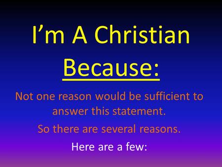 I’m A Christian Because: