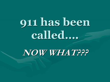 911 has been called…. NOW WHAT???. What happens when you call 911— The call goes to your local police or dispatch centerThe call goes to your local police.