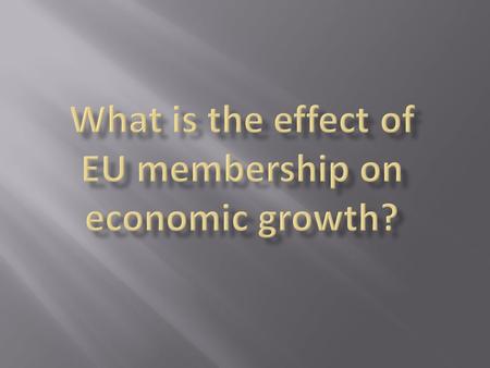 SSelection Question: What are the circumstances surrounding EU membership? PPerformance Question: What is the effect of EU membership on economic.