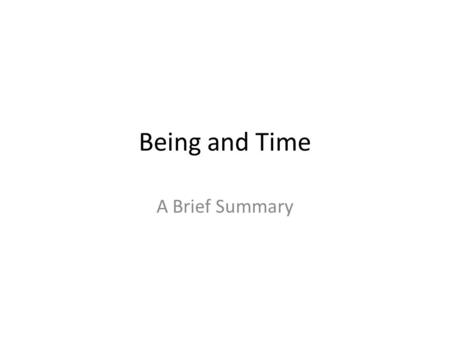 Being and Time A Brief Summary.