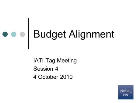 Budget Alignment IATI Tag Meeting Session 4 4 October 2010.