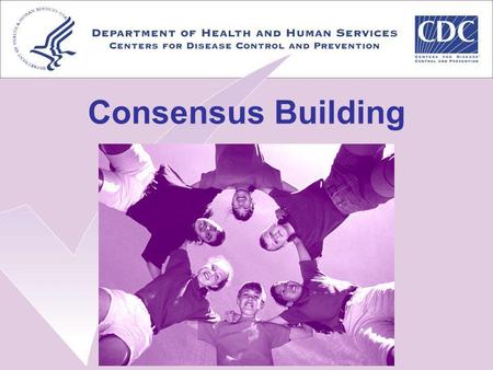 Consensus Building. Consensus is… Consensus is finding an acceptable proposal that all members can support.
