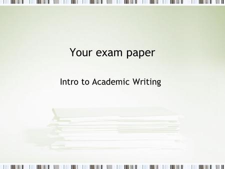 Your exam paper Intro to Academic Writing. Your course paper Format: 6 to 10 pages in Times New Roman size 12 (2500 to 4000 words approx.) not including.