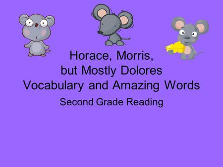 Horace, Morris, but Mostly Dolores Vocabulary and Amazing Words