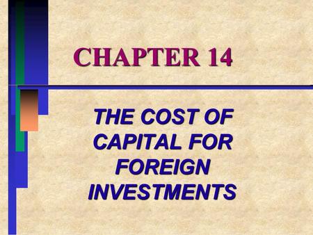 THE COST OF CAPITAL FOR FOREIGN INVESTMENTS