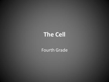 The Cell Fourth Grade.