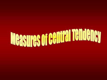 Learning Objectives In this chapter you will learn about measures of central tendency measures of central tendency levels of measurement levels of measurement.