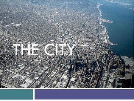 THE CITY. WHAT’S A CITY? DEFFINITIONS CITY’S ATTRIBUTES A GREAT CITY TODAY’S CITIES.