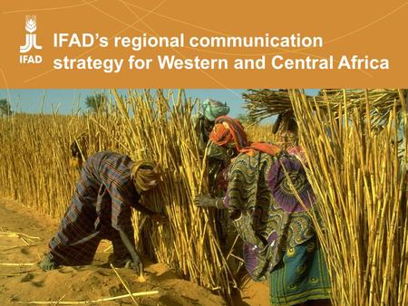 IFAD’s regional communication strategy for Western and Central Africa.