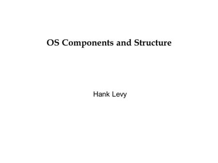 OS Components and Structure