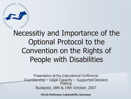 Necessitiy and Importance of the Optional Protocol to the Convention on the Rights of People with Disabilities Presentation at the International Conference.