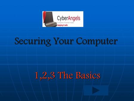 Securing Your Computer 1,2,3 The Basics Just the facts……..  In 2003, Symantec documented 2,636 new computer vulnerabilities, an average of seven per.