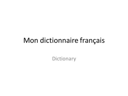 Mon dictionnaire franҫais Dictionary. Talking about Yourself Section 1.