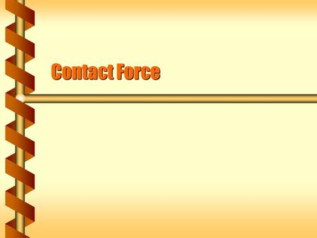 Contact Force.