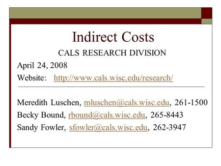 Indirect Costs CALS RESEARCH DIVISION April 24, 2008 Website:  Meredith Luschen,
