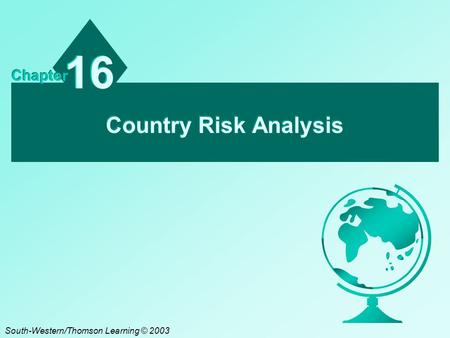 Country Risk Analysis 16 Chapter South-Western/Thomson Learning © 2003.