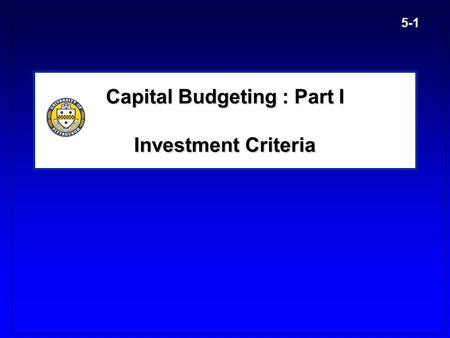 Capital Budgeting : Part I Investment Criteria