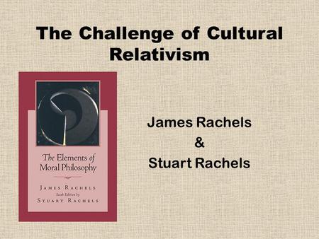 The Challenge of Cultural Relativism